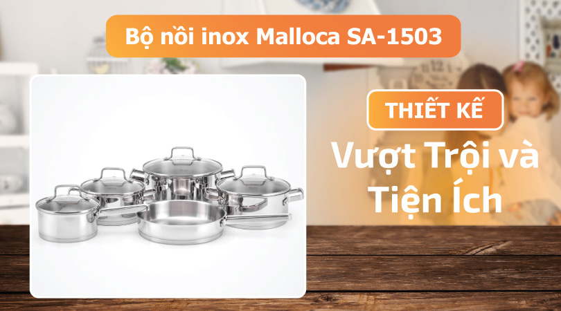 Bộ nồi inox Malloca SA-1503 - Tiện ích và vượt trội